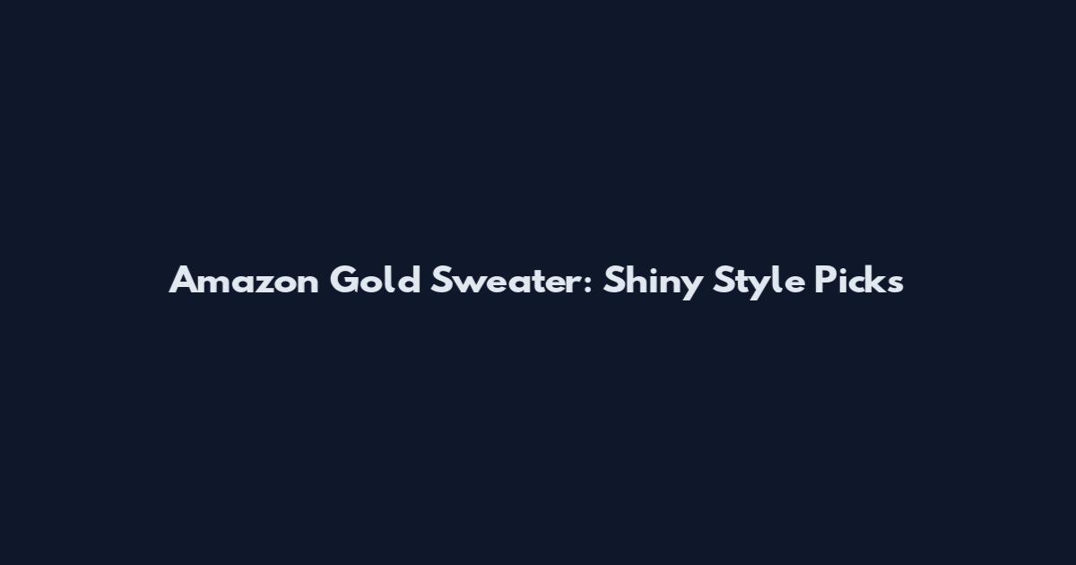 Amazon Gold Sweater: Shiny Style Picks