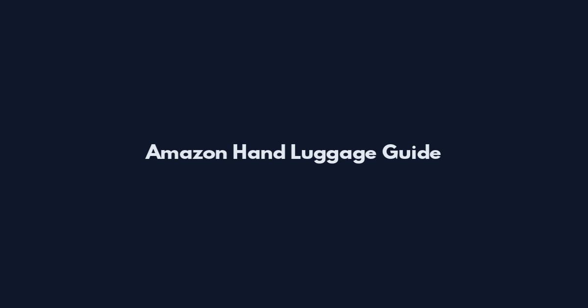 Amazon Hand Luggage Guide