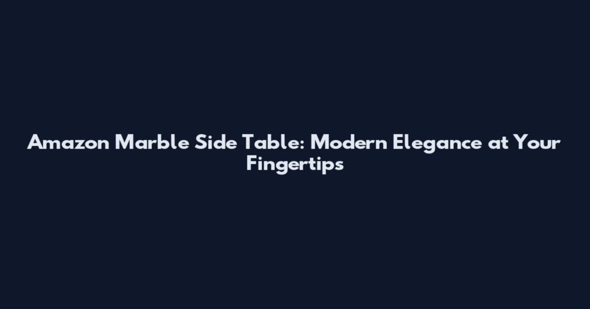 Amazon Marble Side Table: Modern Elegance at Your Fingertips