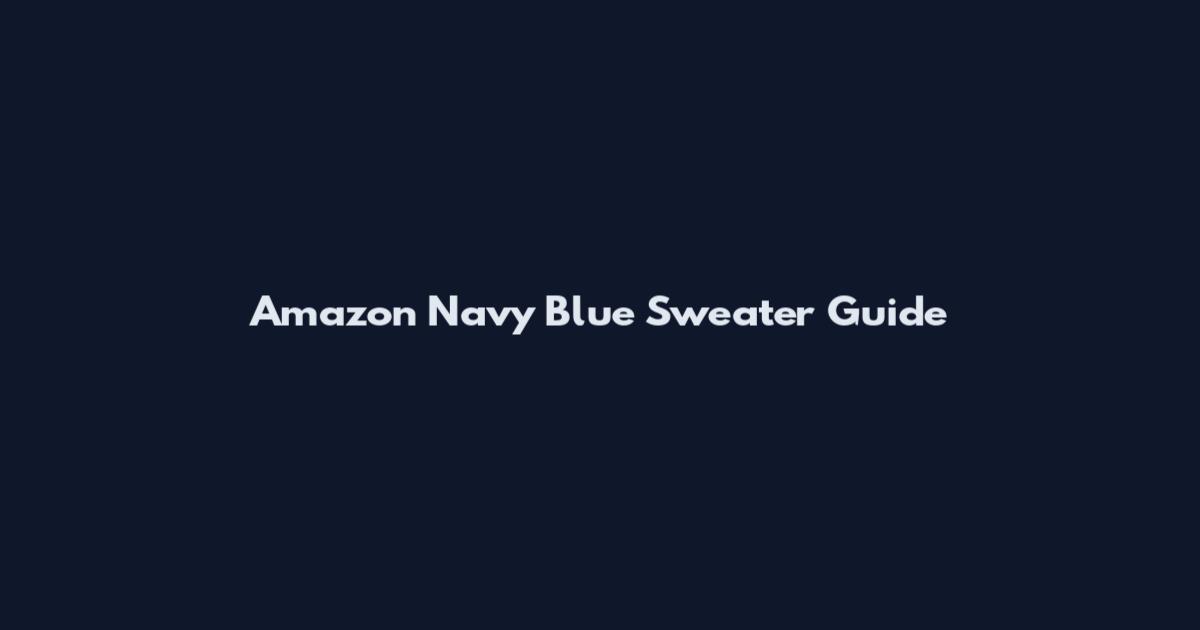 Amazon Navy Blue Sweater Guide