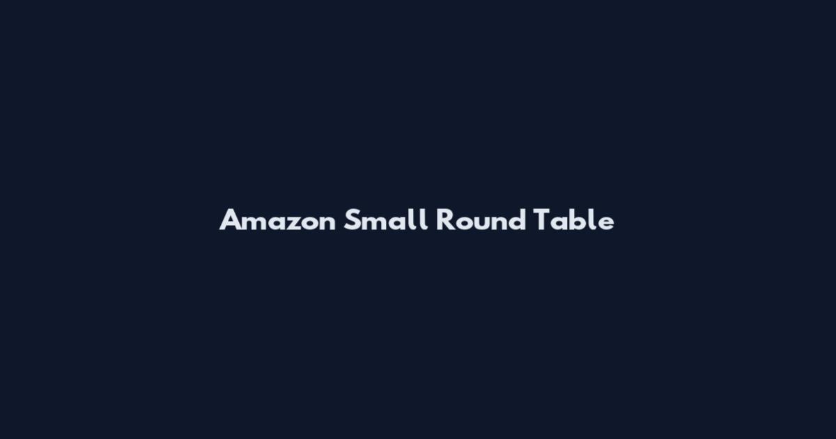 Amazon Small Round Table
