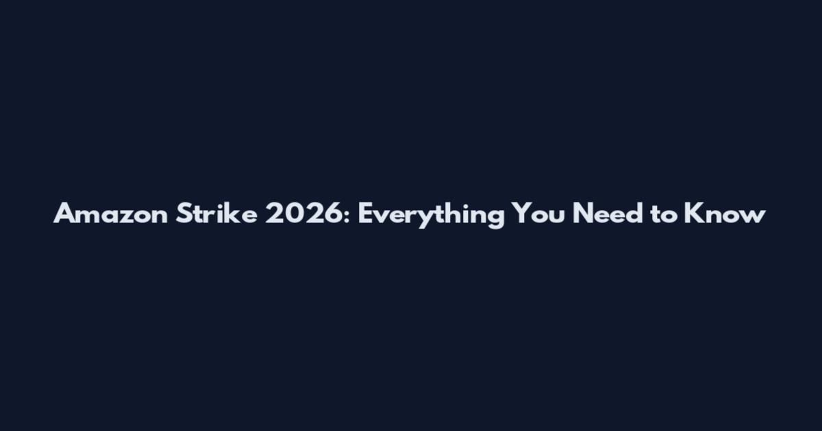 Amazon Strike 2026: Everything You Need to Know