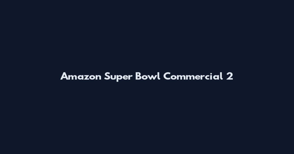 Amazon Super Bowl Commercial 2