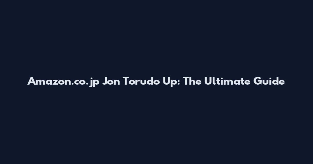 Amazon.co.jp Jon Torudo Up: The Ultimate Guide