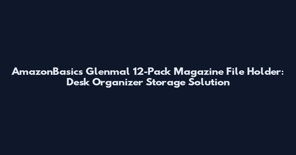 AmazonBasics Glenmal 12-Pack Magazine File Holder: Desk Organizer Storage Solution