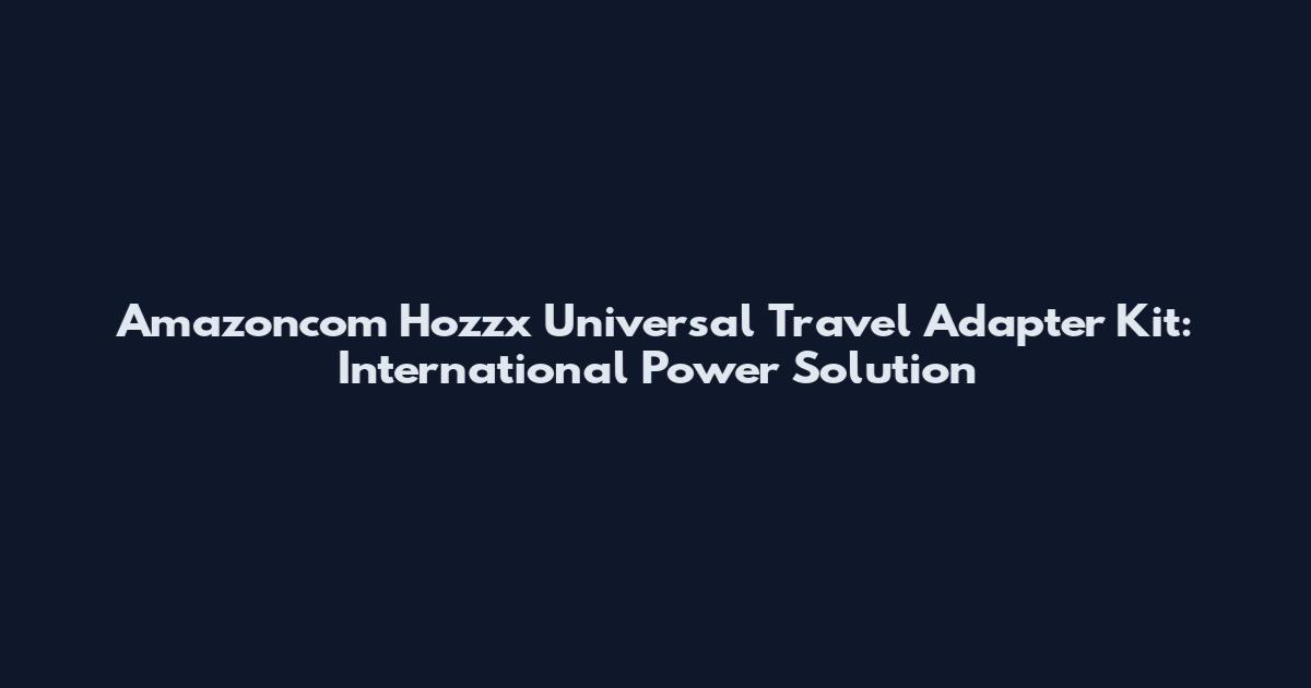 Amazoncom Hozzx Universal Travel Adapter Kit: International Power Solution