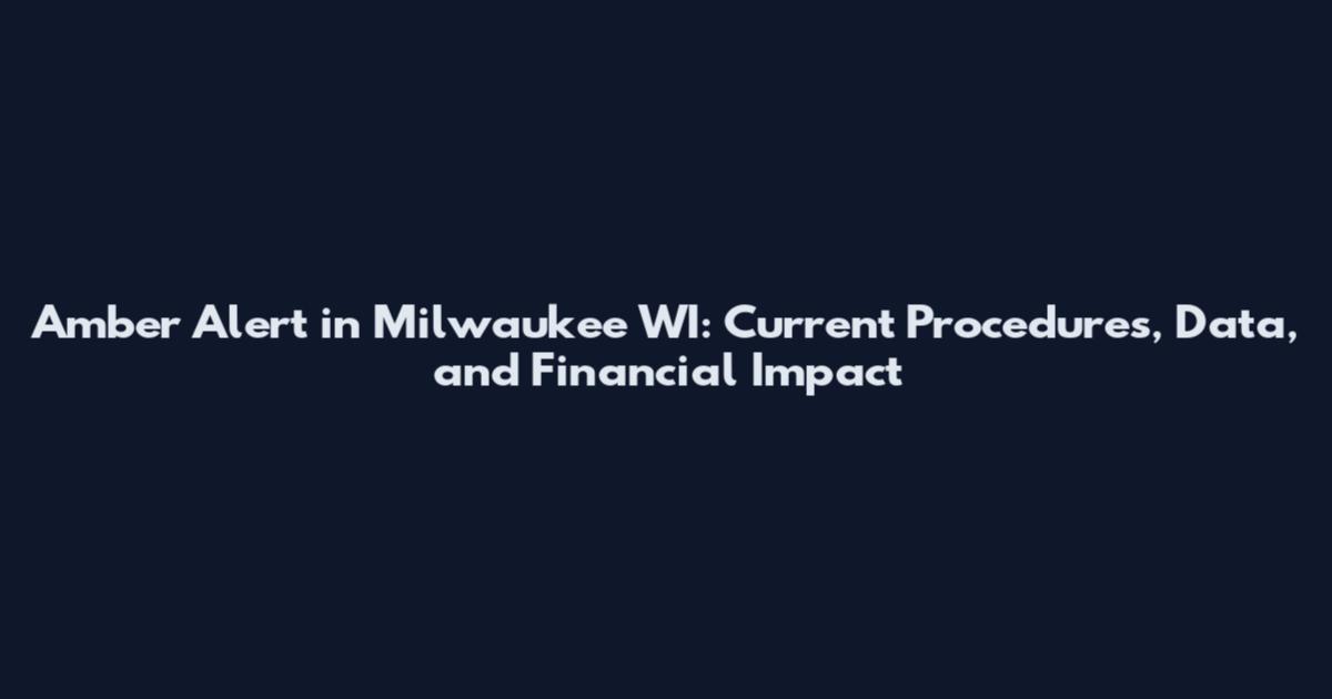 Amber Alert in Milwaukee WI: Current Procedures, Data, and Financial Impact