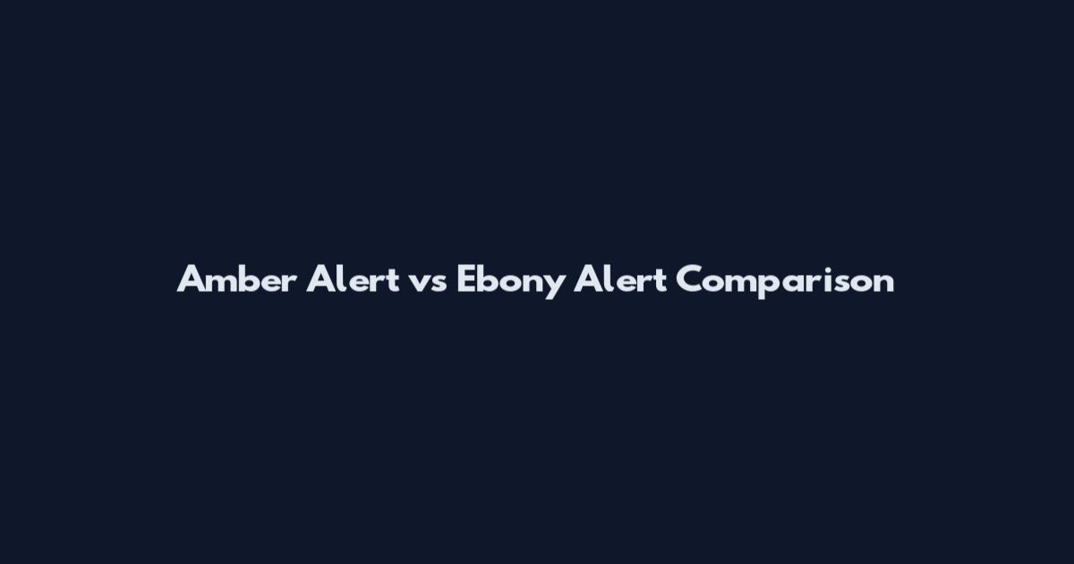 Amber Alert vs Ebony Alert Comparison