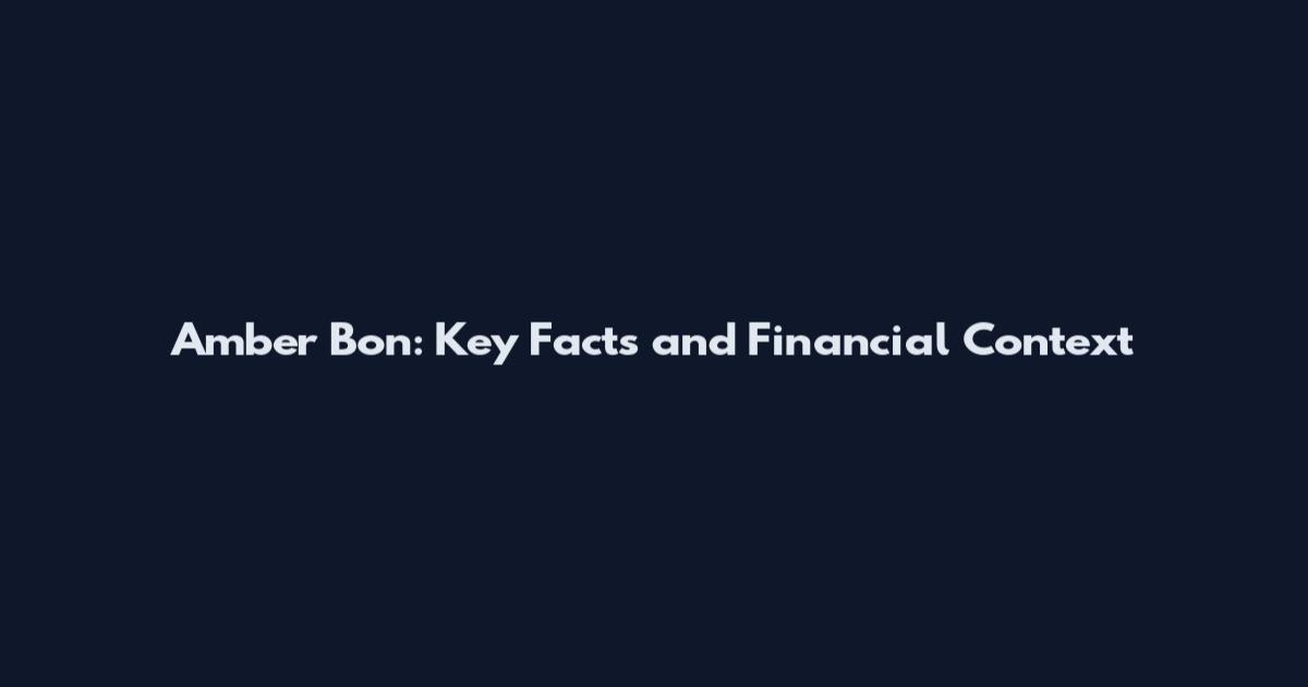 Amber Bon: Key Facts and Financial Context