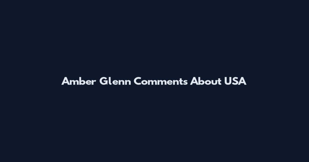Amber Glenn Comments About USA
