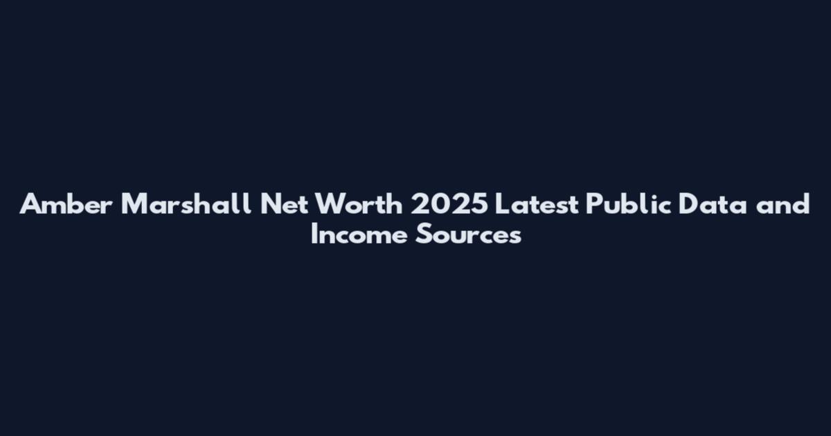 Amber Marshall Net Worth 2025 Latest Public Data and Income Sources