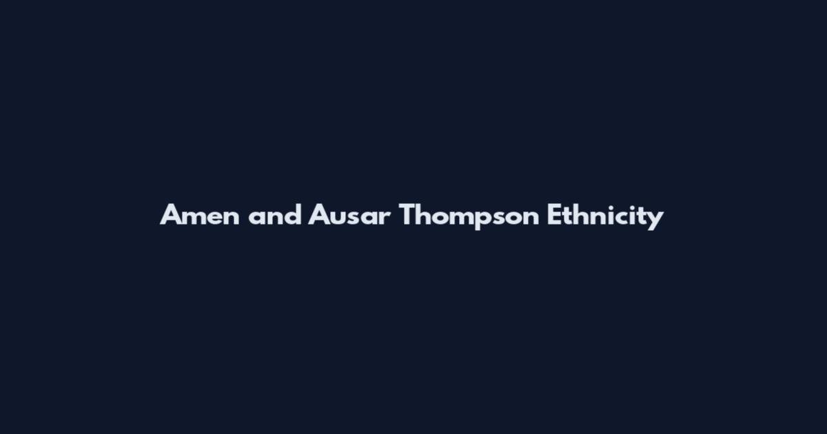 Amen and Ausar Thompson Ethnicity