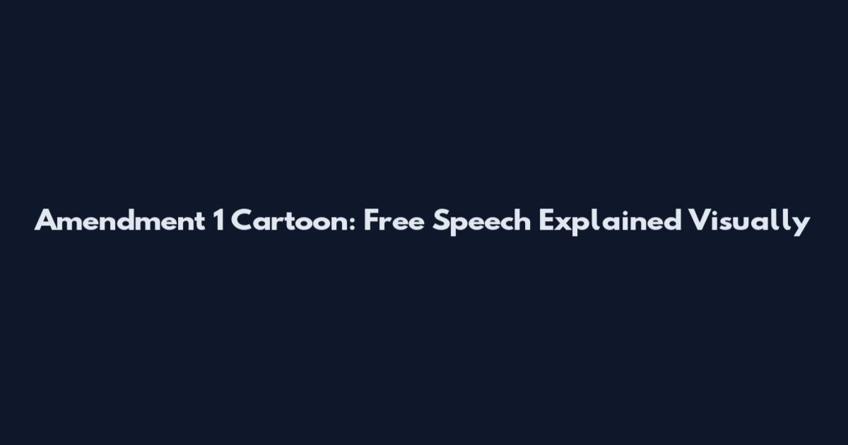 Amendment 1 Cartoon: Free Speech Explained Visually
