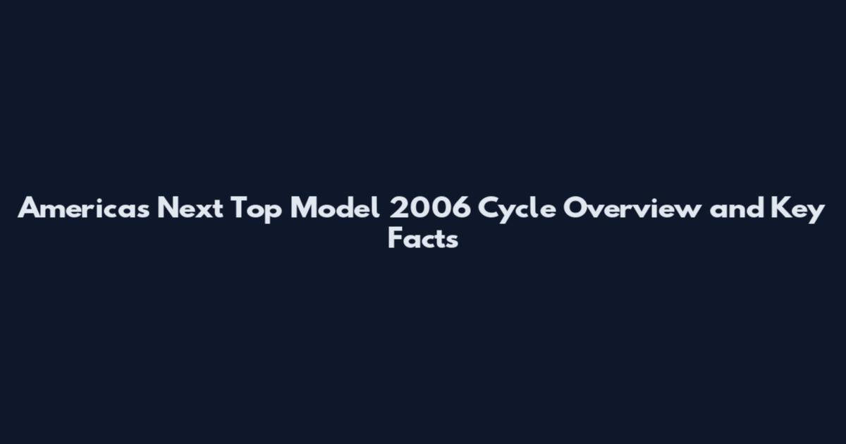 America's Next Top Model 2006 Cycle Overview and Key Facts