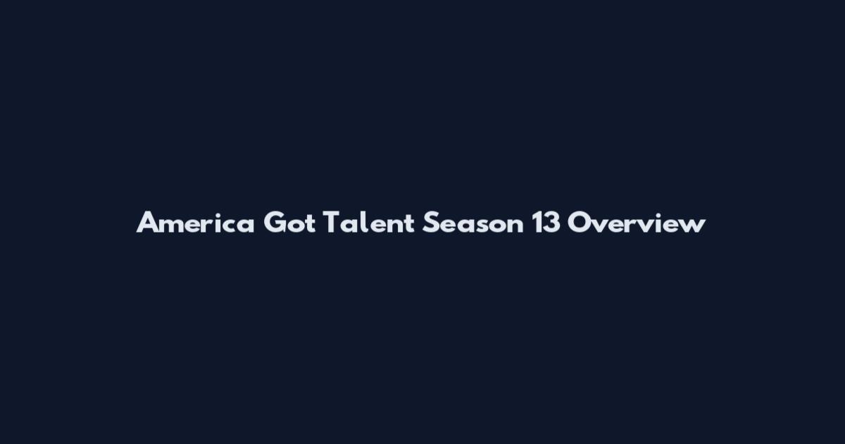 America Got Talent Season 13 Overview