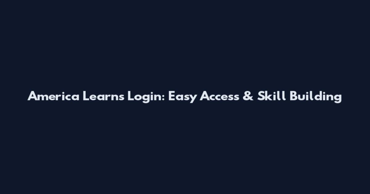 America Learns Login: Easy Access & Skill Building