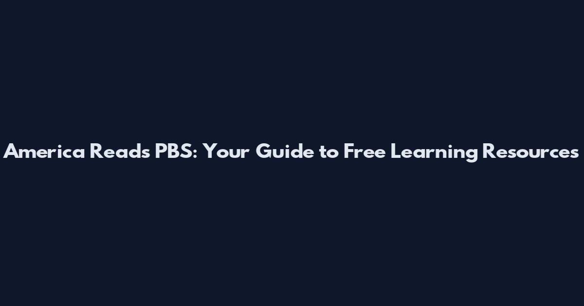 America Reads PBS: Your Guide to Free Learning Resources