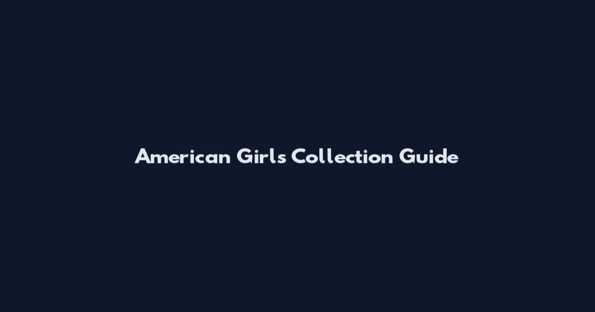 American Girls Collection Guide