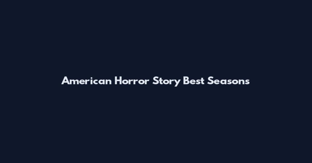 American Horror Story Best Seasons