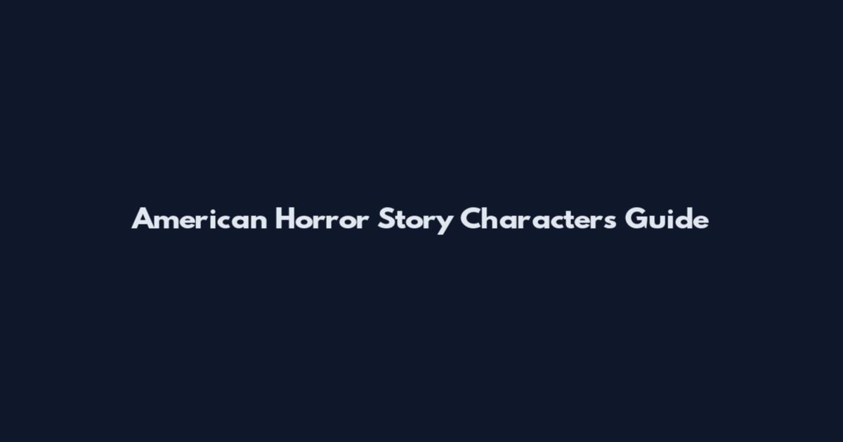 American Horror Story Characters Guide