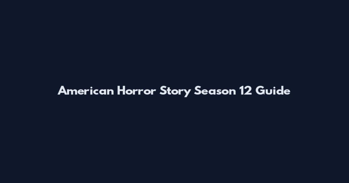 American Horror Story Season 12 Guide