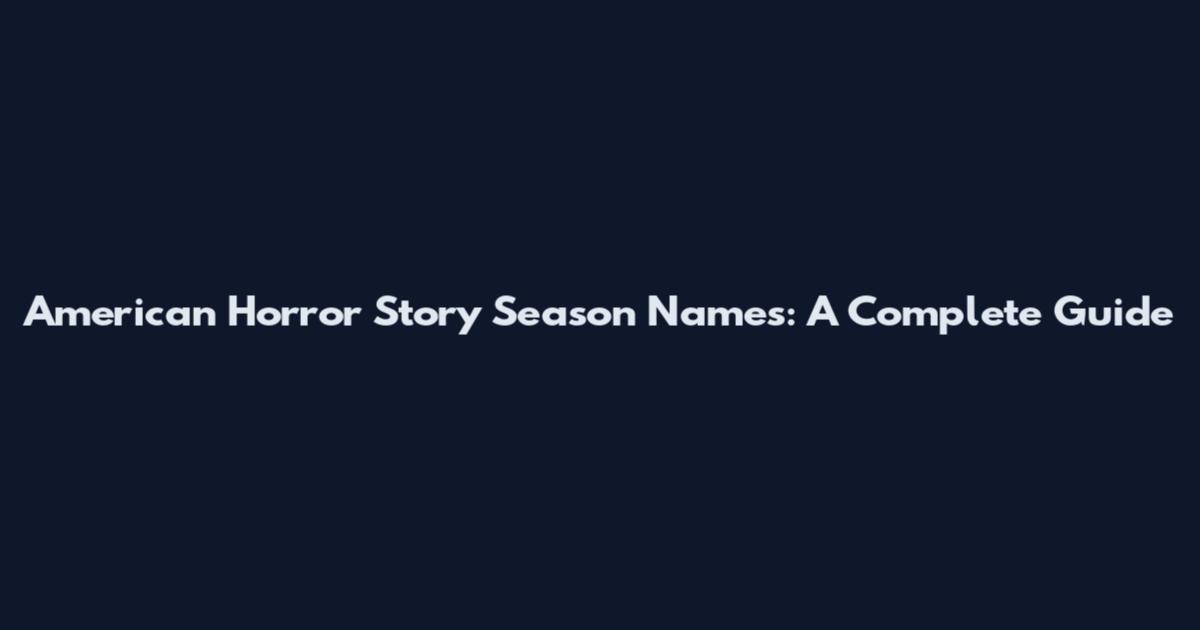 American Horror Story Season Names: A Complete Guide