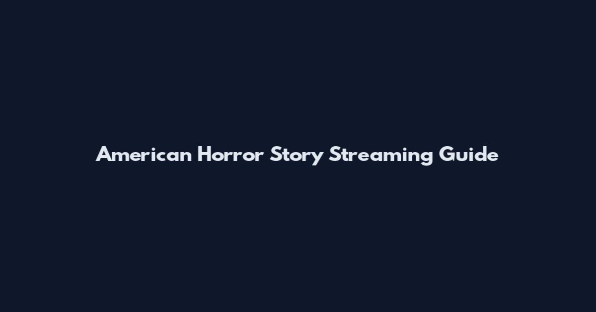 American Horror Story Streaming Guide