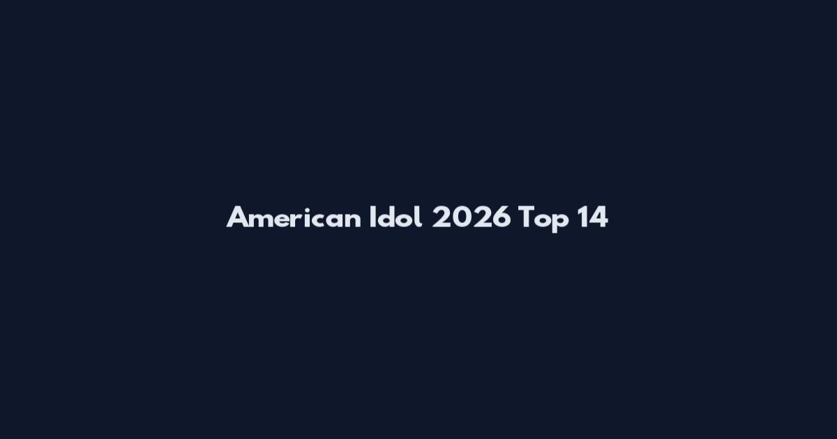American Idol 2026 Top 14