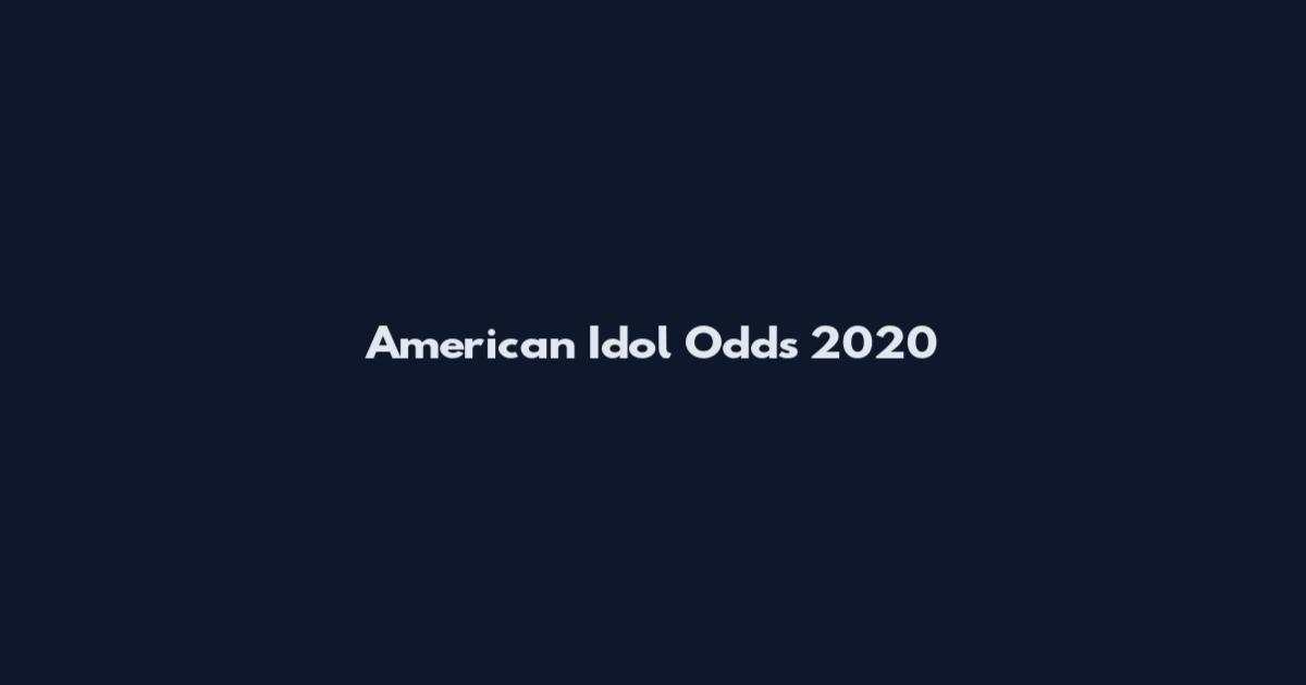 American Idol Odds 2020