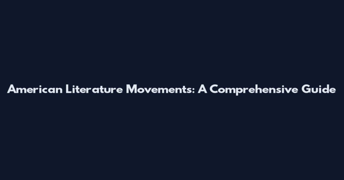 American Literature Movements: A Comprehensive Guide