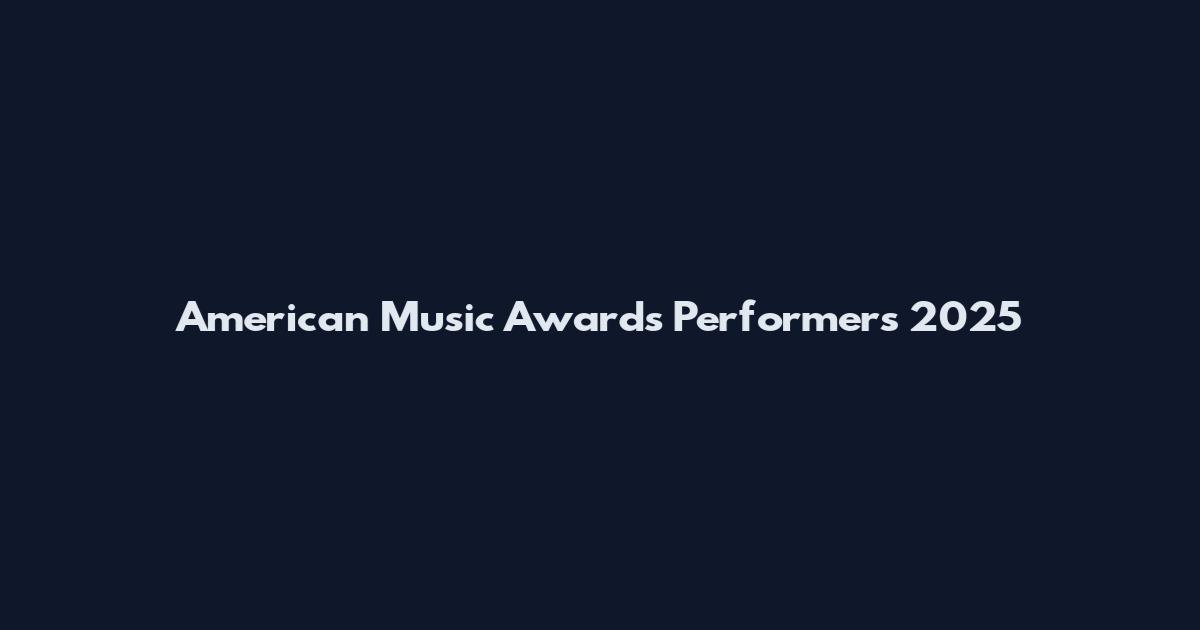 American Music Awards Performers 2025