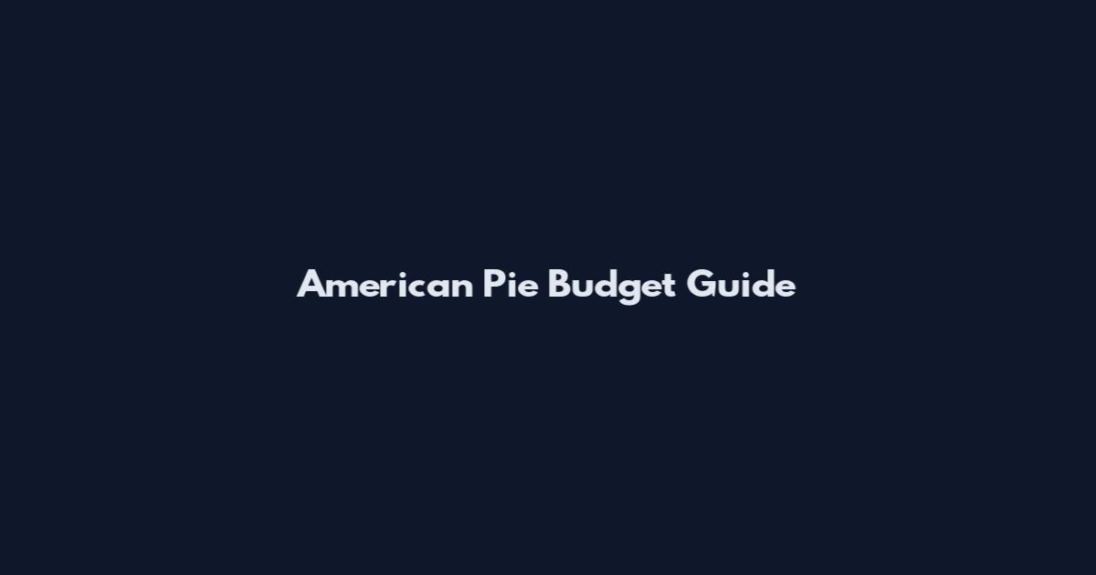 American Pie Budget Guide