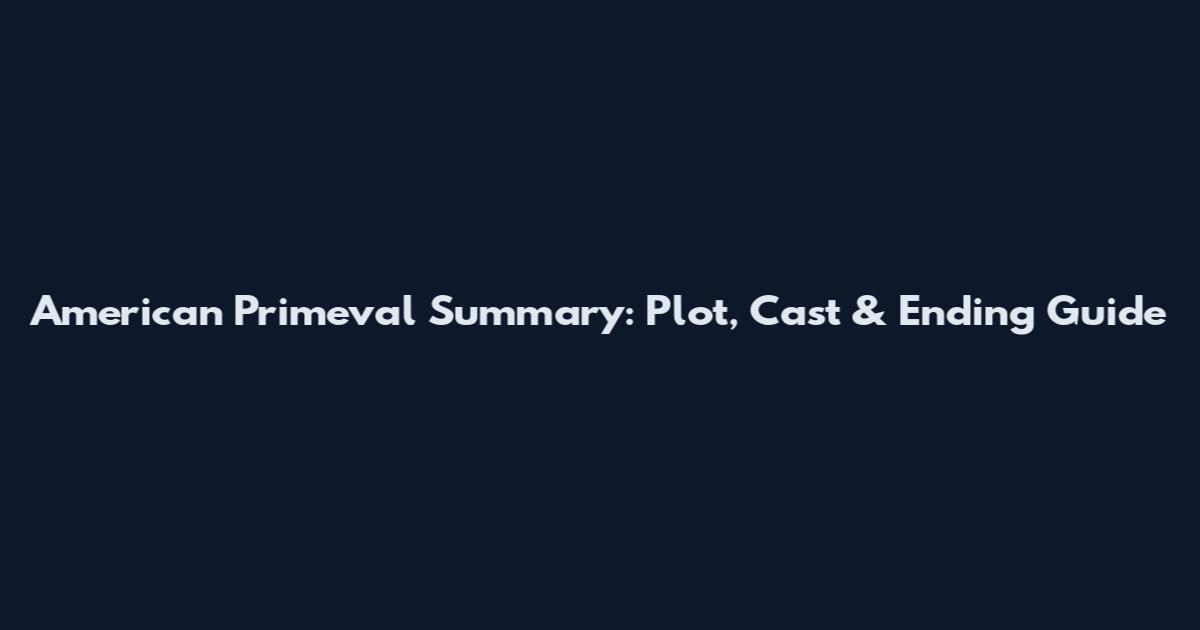 American Primeval Summary: Plot, Cast & Ending Guide