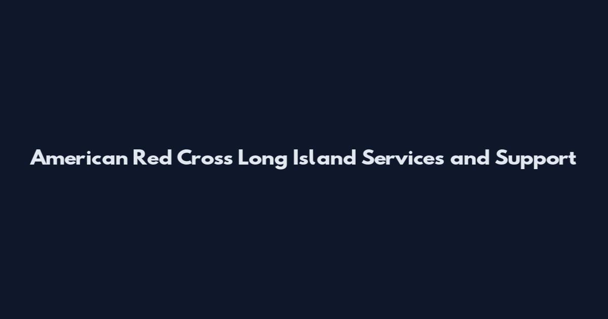 American Red Cross Long Island Services and Support