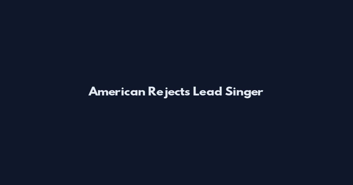 American Rejects Lead Singer