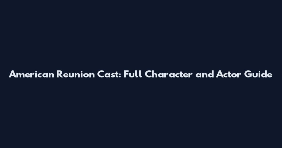 American Reunion Cast: Full Character and Actor Guide