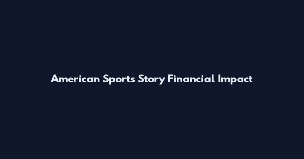 American Sports Story Financial Impact