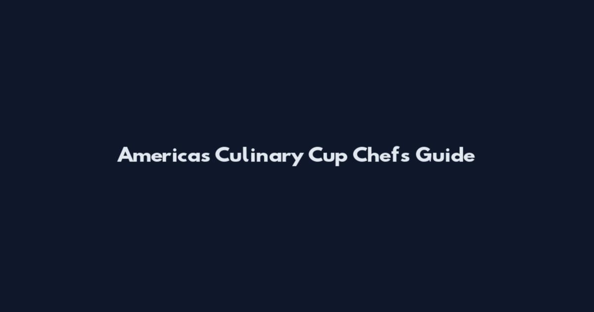 Americas Culinary Cup Chefs Guide