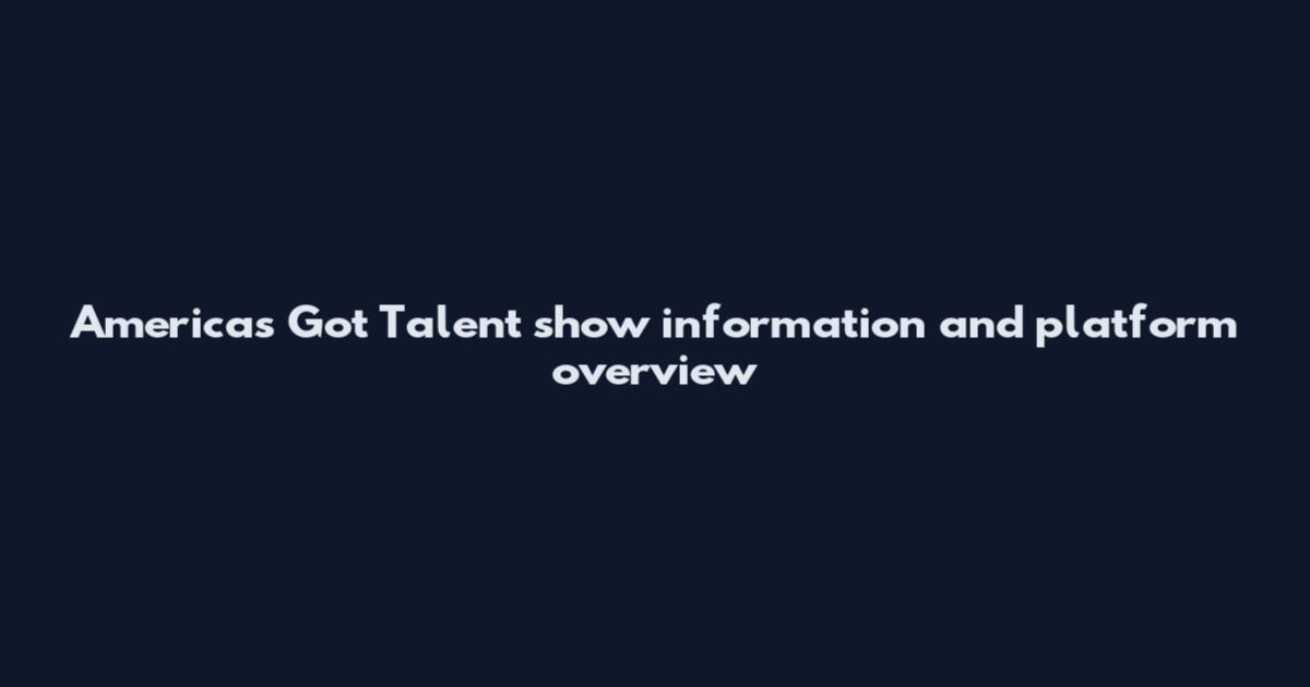 Americas Got Talent show information and platform overview