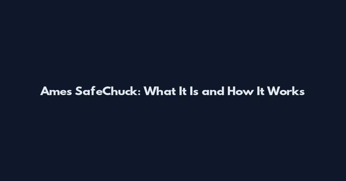 Ames SafeChuck: What It Is and How It Works