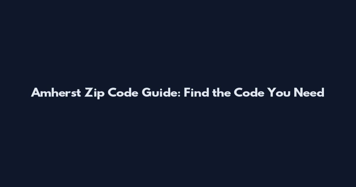 Amherst Zip Code Guide: Find the Code You Need