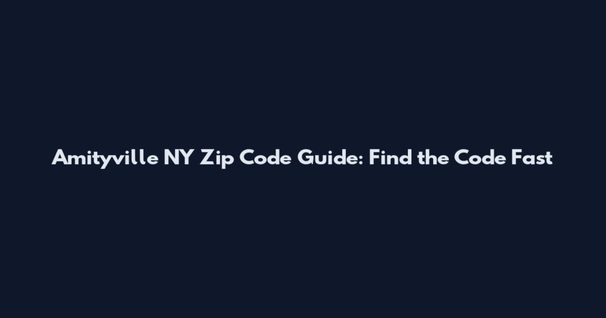 Amityville NY Zip Code Guide: Find the Code Fast