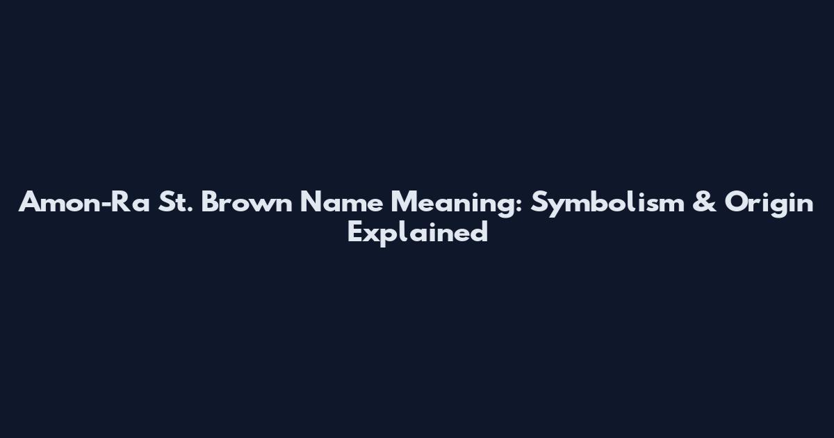 Amon-Ra St. Brown Name Meaning: Symbolism & Origin Explained
