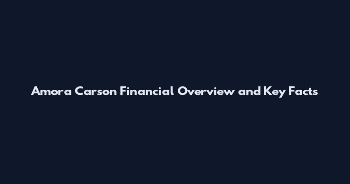 Amora Carson Financial Overview and Key Facts