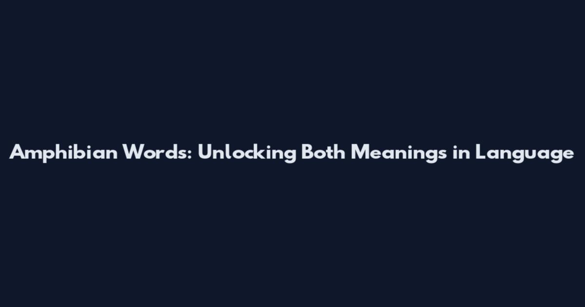 Amphibian Words: Unlocking Both Meanings in Language