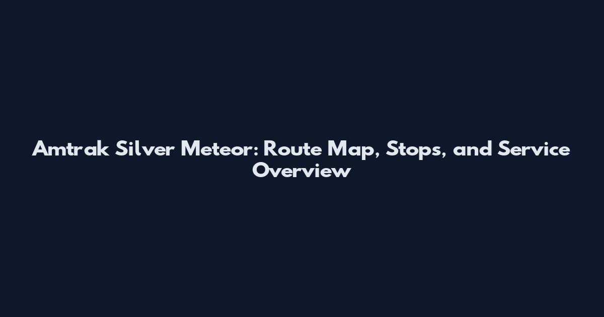 Amtrak Silver Meteor: Route Map, Stops, and Service Overview