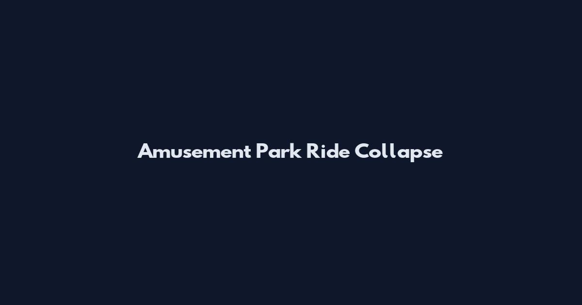 Amusement Park Ride Collapse
