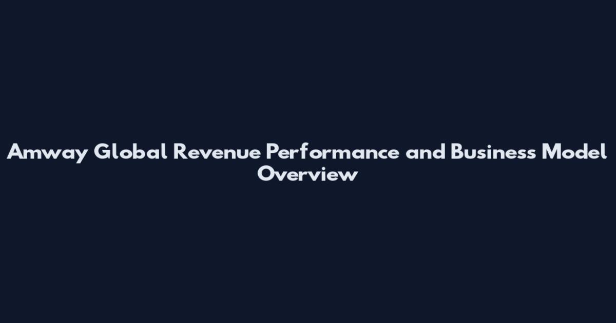 Amway Global Revenue Performance and Business Model Overview