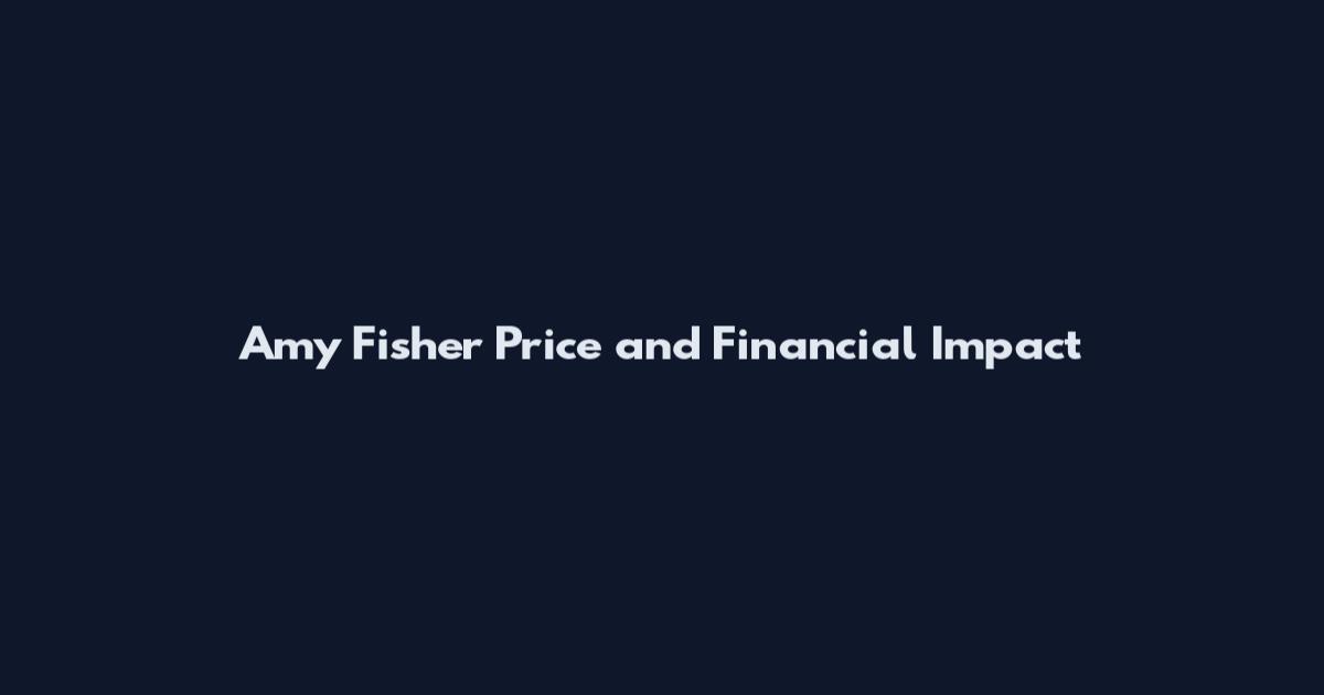 Amy Fisher Price and Financial Impact