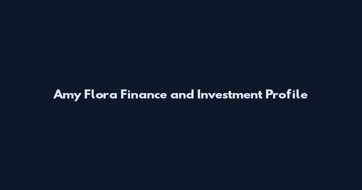 Amy Flora Finance and Investment Profile